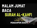 Malam Jumat Baca Surah Al-Kahfi, Pengampunan Dosa, Dihapus Kesusahan Hidup | Dzikir Malam alkahfi