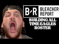 BLEACHER REPORT BUILDING ALL TIME PHILADELPHIA EAGLES ROSTER