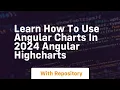 learn how to use angular charts in 2024 angular highcharts