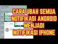 Download Lagu CARA MENGUBAH NOTIFIKASI ANDROID MENJADI NOTIFIKASI IPHONE DI SEMUA ANDROID