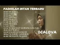DEALOVA - DAWAI - FADHILAH INTAN FULL ALBUM TERBARU TERPOPULER TRENDING