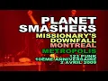 (2009) PLANET SMASHERS Missionary's downfall MONTREAL (HD)