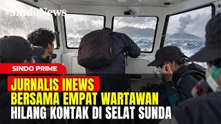 Jurnalis iNews & 4 Wartawan Dilaporkan Hilang Kontak di Selat Sunda | Sindo Prime | 08/09 Part 05