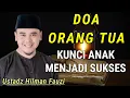 Lagu Doa Orang Tua Kunci Anak Menjadi Sukses | #ustadzhilmanfauzi #terbaru