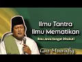 Lagu Ilmu Tantra Ilmu Mematikan - Ngaji Gus Muwafiq terbaru