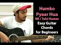 Humko Pyaar Hua | KK | Tulsi Kumar | Ready - Easy Guitar Chords Tutorial for Beginners