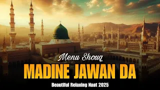 Menu Shouq Madine Jawan Da New Naat Sharif 2025 Saddam Hussain Qadri SZQ Production 
