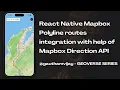 React Native Mapbox Polyline routes integration with help of Mapbox Direction API - Geoverse series