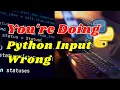 You re Doing Python Input Wrong - Fix It in 5 Minutes