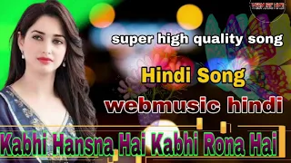 kabhi hasna hai kabhi rona hai dil hai tumhara webmusic hindi