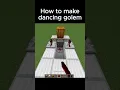 how to make dancing golem