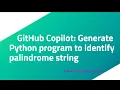 GitHub Copilot Generate Python program to identify palindrome string