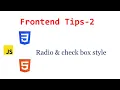 HTML CSS Tips Front end tips style input tag Html tips radio button and check box styling