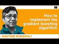 How to implement the gradient boosting algorithm
