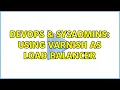 DevOps SysAdmins Using Varnish as load balancer