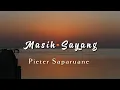 Masih Sayang || Pieter Saparuane