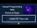 Casual Programming With Python Music Union Of Two List