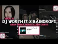 Download Lagu DJ WORTH IT X RAINDROPS SOUND ABAH TEGAR VIRAL TIKTOK 2023 DJ NO COMMENT NDOO LIFE