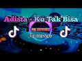 Download Lagu DJ KAU TAK PERNAH BERFIKIR, ( ADISTA - KU TAK BISA ) REMIX FULLBASS MENGKANE || VIRAL !! FYP