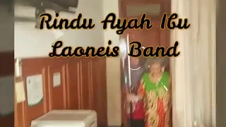 Download Rindu Ayah Ibu (Kini Aku Baru Mengerti Bagaimana Cari Nafkah Sendiri) - Laoneis Band MP3