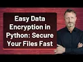 Easy Data Encryption in Python Secure Your Files Fast