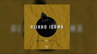 ma eve ft dj tpz alikho igama official audio 