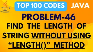 JAVA PROGRAM TO FIND LENGTH OF STRING WITHOUT USING LENGTH METHOD PROBLEM 46 TOP 100 CODES