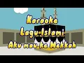 Download Lagu Karaoke Aku Mau Ke Mekkah || Lagu Anak Islami