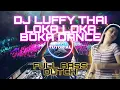Download Lagu DJ LUFFY THAI X LOKA LOKA BOKA DANCE BREAKBEAT DUTCH | DJ TUTORIAL RMX | FULL BASS  | TIKTOK VIRAL