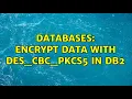 Databases Encrypt data with DES - CBC