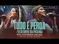 TUDO É PERDA - EU SÓ QUERO TUA PRESENÇA - FELIPE RODRIGUES  - CAROL BRAGA | BRASAS