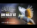 Listen to Surah An-Nazi’at with Arabic Text | Peaceful Quran Recitation
