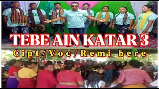 Download Tebe ain katar 3 Terbaru 2022/Cipt Voc/Remi bere MP3