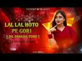 Lagu LAL LAL HOTO PE GORI DJ TEEKU FT DJ MEET 