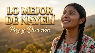 ¡El especial definitivo con las alabanzas más conmovedoras de Nayelí! 🕊️✨ Recopilatorio Exclusivo