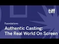 Authentic Casting The Real World On Screen