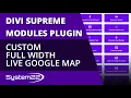 Divi Supreme Modules Custom Full Width Live Google Map