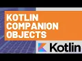 Kotlin Companion Objects