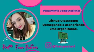 GitHub Classroom Comecando a usar e criando uma organizacao