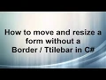 How to move and resize a form without a border And Titlebar C WinForm