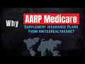 Why AARP Medicare Supplement Insurance Plans from UnitedHealthcare