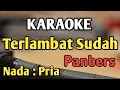 Download Lagu TERLAMBAT SUDAH - KARAOKE || NADA PRIA COWOK || Pop Nostalgia || Panbers || Live Keyboard