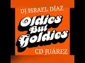 oldies but goodies MIX DJ ISRAEL DÍAZ CD JUÁREZ