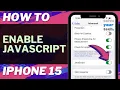 How to Enable JavaScript on iPhone 15