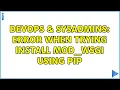 DevOps SysAdmins Error when trying install mod - wsgi using pip 2 Solutions
