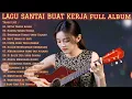 Download Lagu LAGU SANTAI BUAT KERJA FULL ALBUM