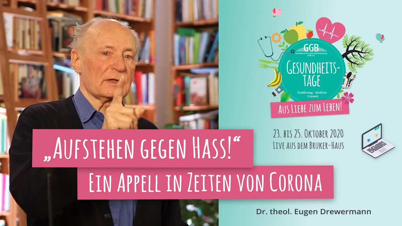 Dr. Eugen Drewermann: "Aufstehen gegen Hass!" Ein Appell in Zeiten von Corona - Gesundheitstage GGB