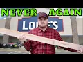 You Won t Believe Why I WON T Buy Lumber At Lowes Anymore