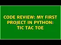 Code Review My first project in Python Tic Tac Toe 2 Solutions