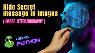 Hide Secret message in Images using Python Image Steganography Python